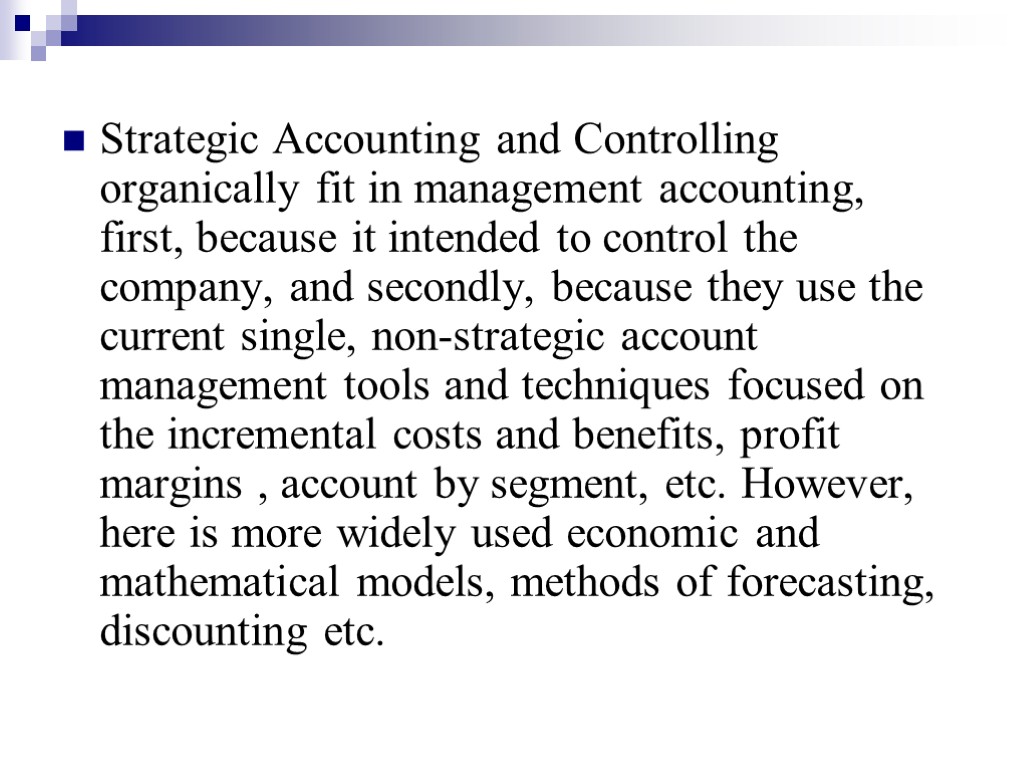 Strategic Accounting and Controlling organically fit in management accounting, first, because it intended to